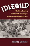 Cover of Idlewild: The Rise, Decline, and Rebirth of a Unique African American Resort Town